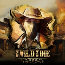 2 Wild 2 Die