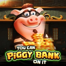 You Can Piggy Bank On It